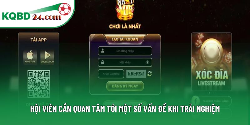 Hội viên cần quan tâm tới một số vấn đề khi trải nghiệm
