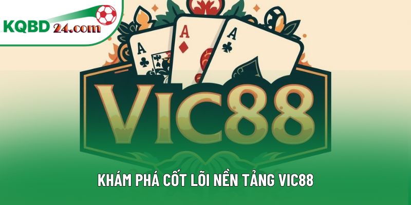 Khám phá cốt lõi nền tảng VIC88