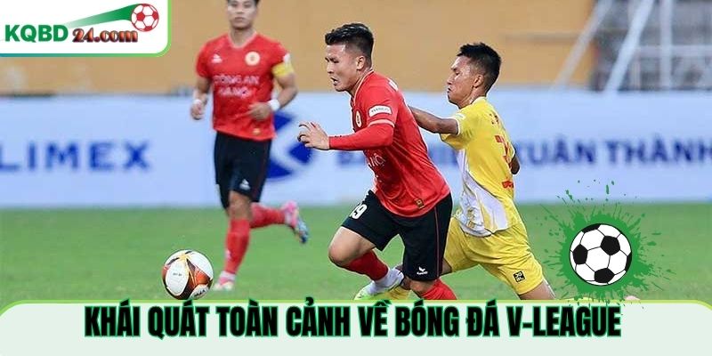Khái quát toàn cảnh về bóng đá V-League