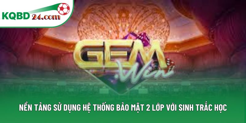 Nền tảng sử dụng hệ thống bảo mật 2 lớp với sinh trắc học