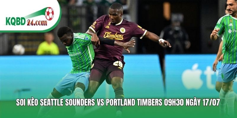 Soi kèo bóng đá Seattle Sounders vs Portland Timbers | 09h30 ngày 17/07
